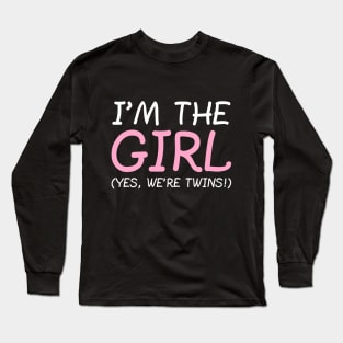 I'm The Girl, Yes We're Twins. Long Sleeve T-Shirt